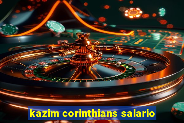 kazim corinthians salario