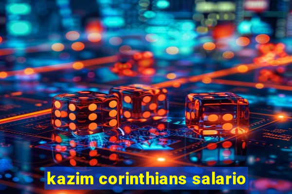 kazim corinthians salario