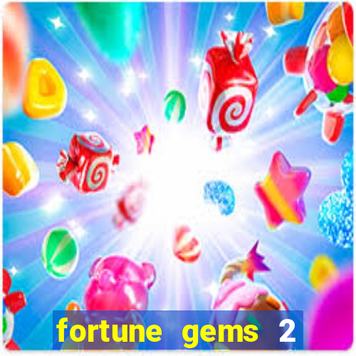 fortune gems 2 melhor horário para jogar