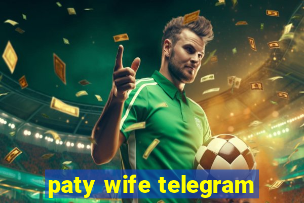 paty wife telegram