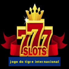 jogo do tigre internacional