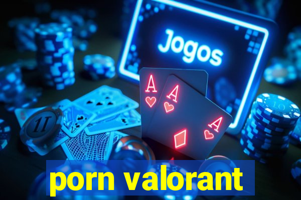 porn valorant