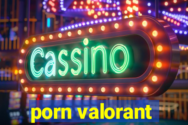 porn valorant