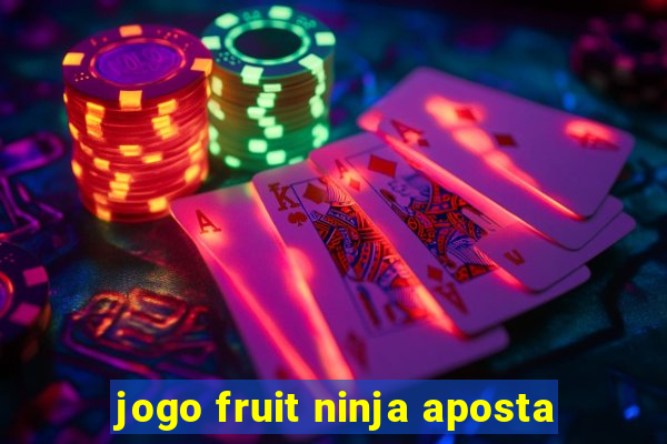 jogo fruit ninja aposta