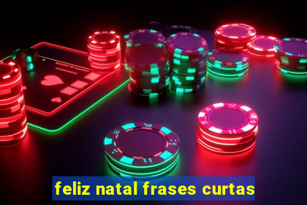 feliz natal frases curtas