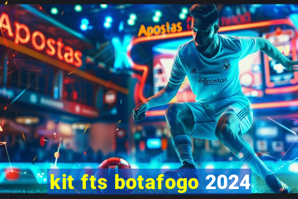 kit fts botafogo 2024