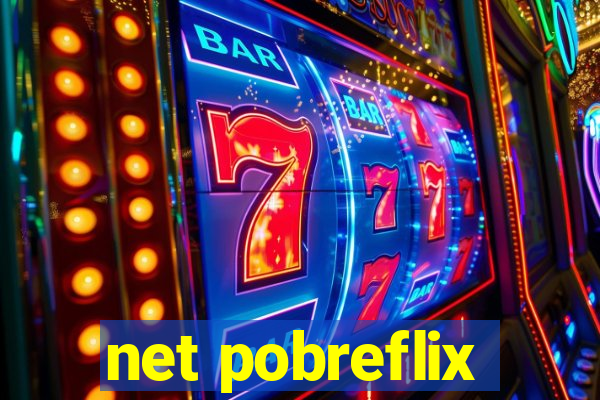 net pobreflix