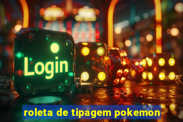 roleta de tipagem pokemon