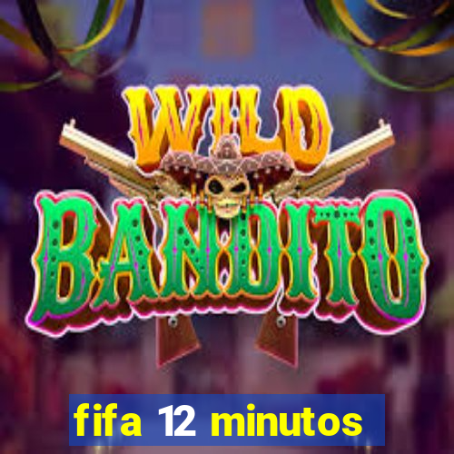 fifa 12 minutos