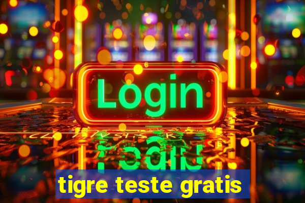 tigre teste gratis