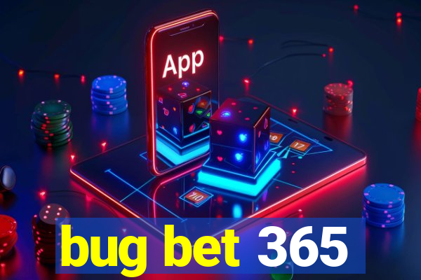 bug bet 365