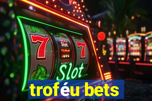 troféu bets