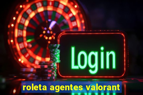 roleta agentes valorant