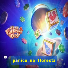 pânico na floresta 1 filme completo dublado mega filmes