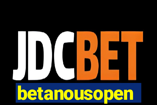 betanousopen