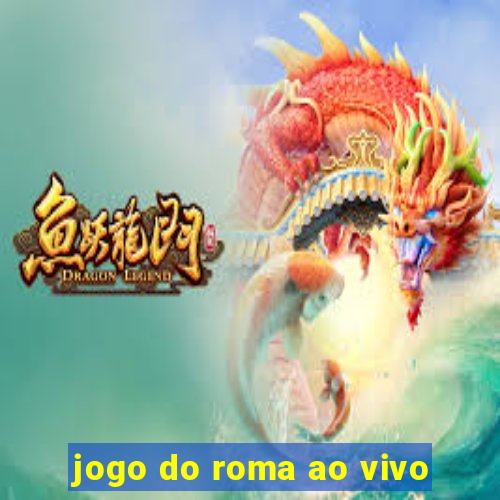 jogo do roma ao vivo