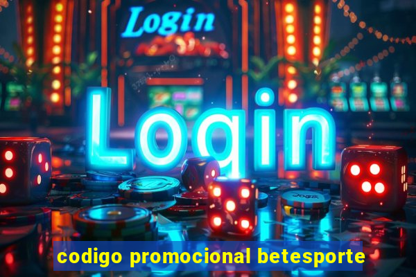 codigo promocional betesporte