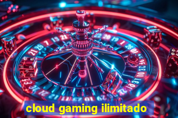 cloud gaming ilimitado