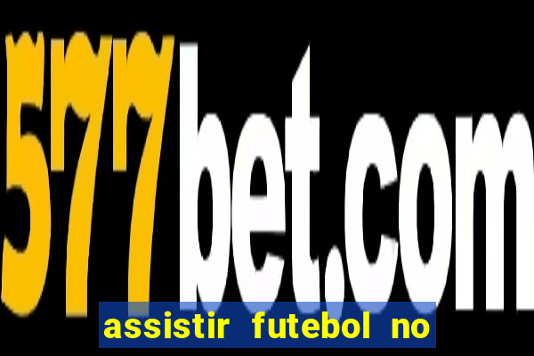 assistir futebol no premiere gratis