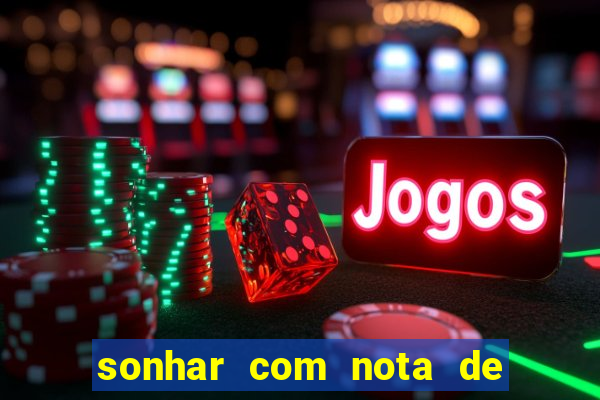 sonhar com nota de 50 reais jogo do bicho