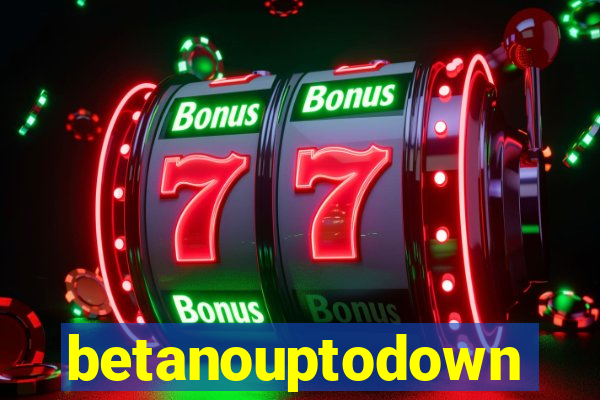 betanouptodown