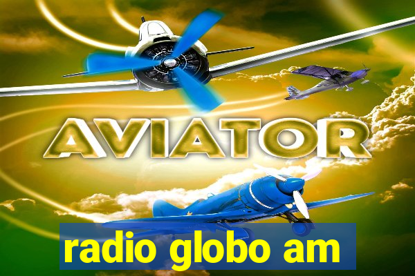 radio globo am