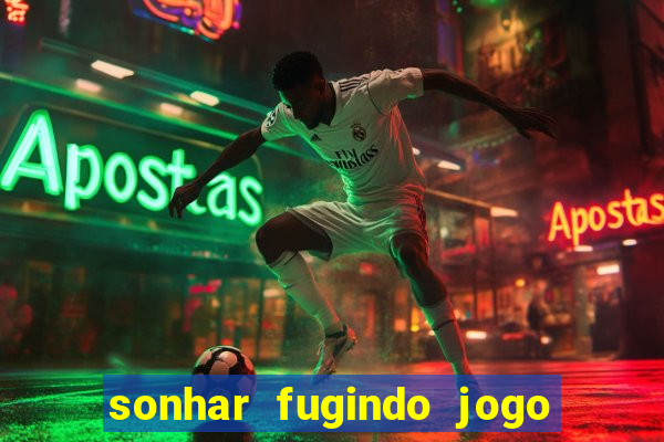 sonhar fugindo jogo do bicho