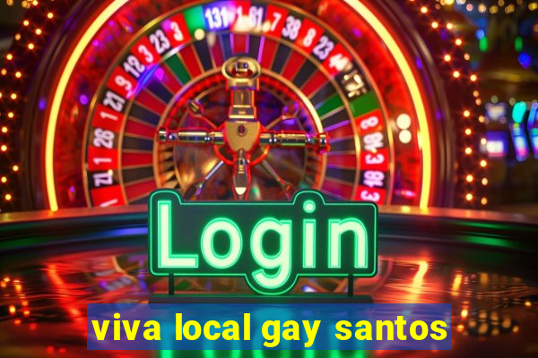 viva local gay santos