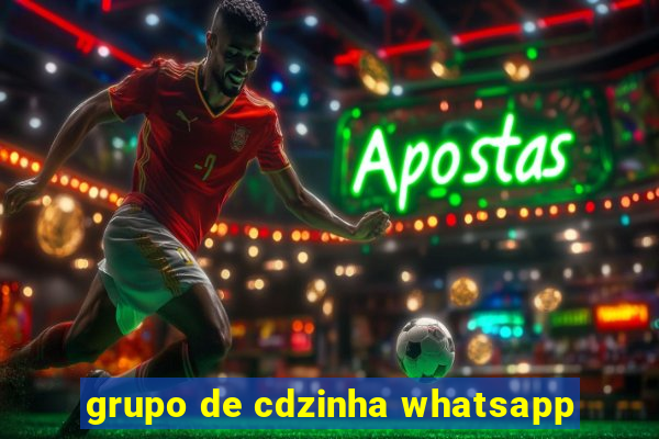 grupo de cdzinha whatsapp