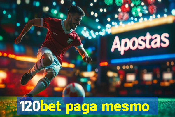 120bet paga mesmo