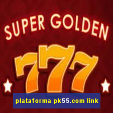 plataforma pk55.com link