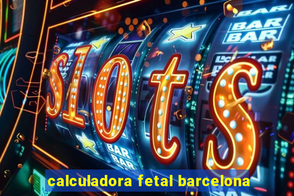 calculadora fetal barcelona