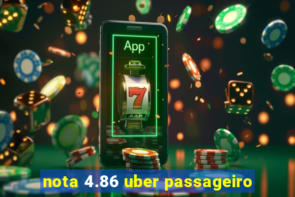 nota 4.86 uber passageiro