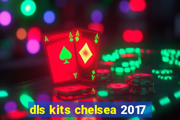 dls kits chelsea 2017