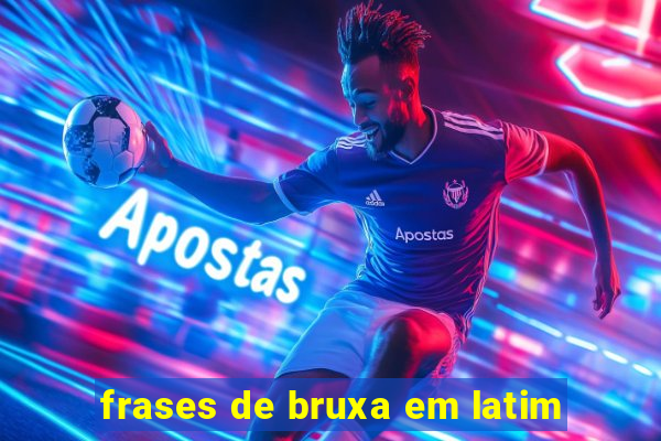 frases de bruxa em latim