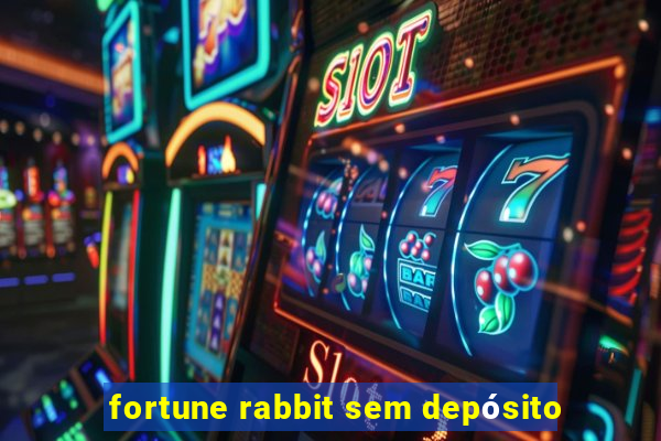 fortune rabbit sem depósito