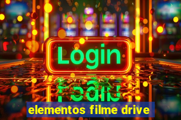 elementos filme drive