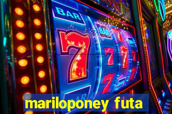 mariloponey futa