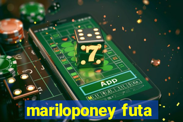 mariloponey futa