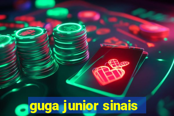 guga junior sinais