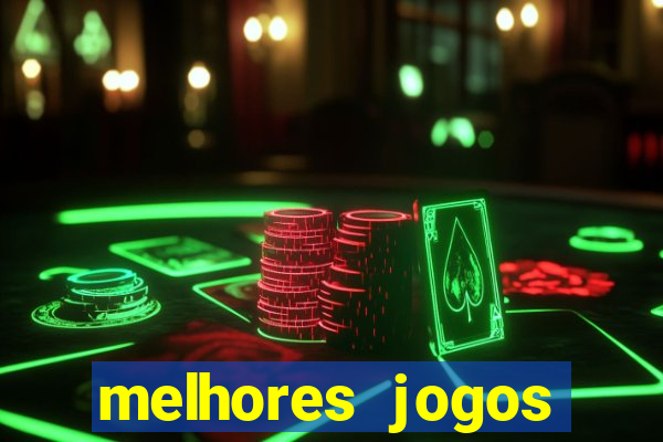 melhores jogos estrela bet