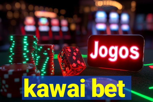 kawai bet