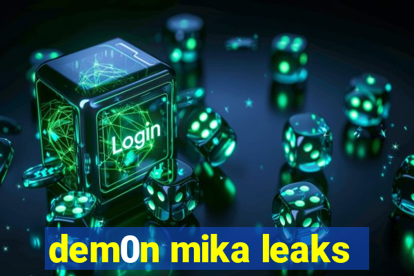 dem0n mika leaks