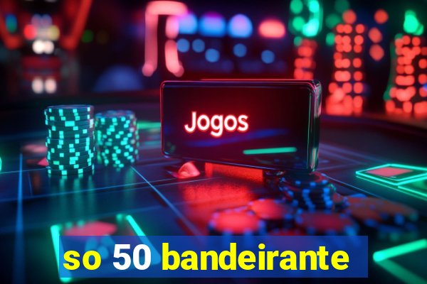 so 50 bandeirante