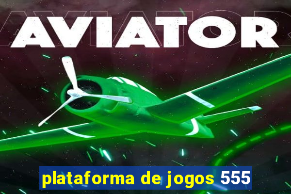 plataforma de jogos 555