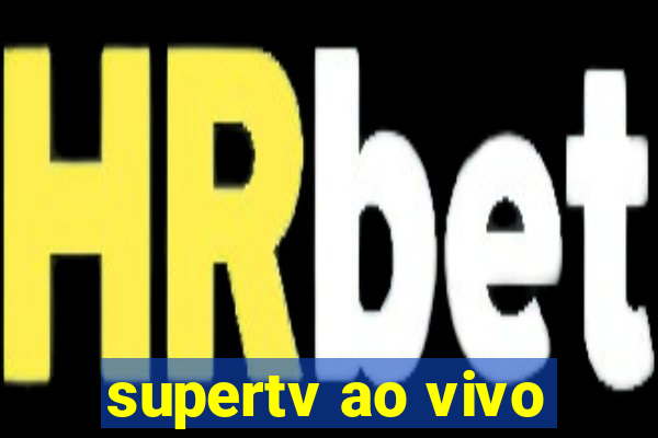 supertv ao vivo