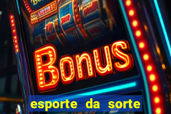 esporte da sorte deposito minimo