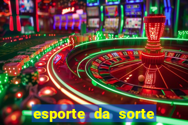 esporte da sorte deposito minimo