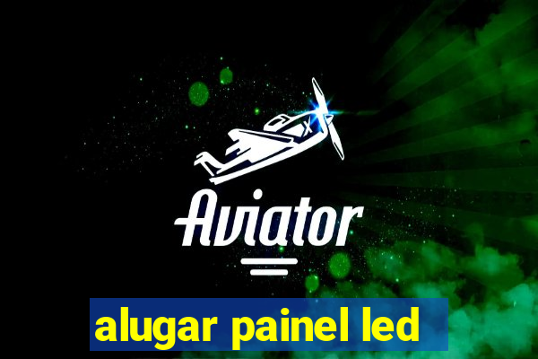 alugar painel led