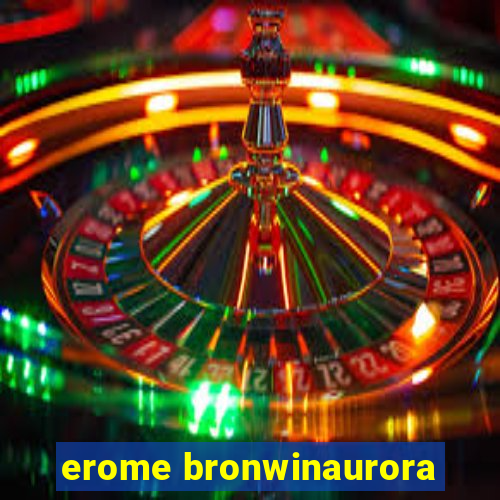 erome bronwinaurora